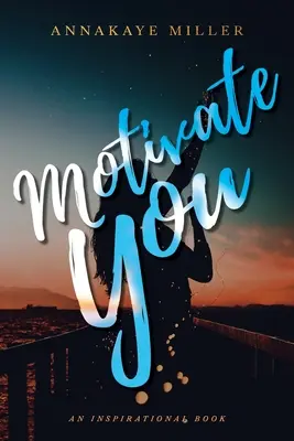 Motivez-vous : Un livre d'inspiration - Motivate You: An Inspirational Book