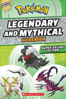 Guide des Légendaires et Mythiques : Édition Super Deluxe (Pokmon) - Legendary and Mythical Guidebook: Super Deluxe Edition (Pokmon)