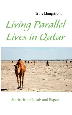 Vivre des vies parallèles au Qatar : histoires d'habitants et d'expatriés - Living Parallel Lives in Qatar: Stories from Locals and Expats
