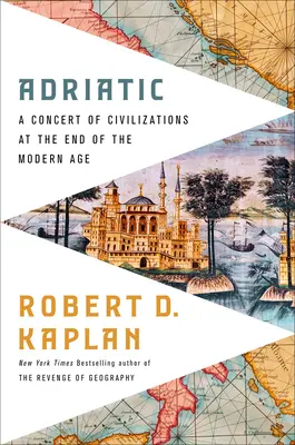 Adriatique : Un concert de civilisations à la fin de l'ère moderne - Adriatic: A Concert of Civilizations at the End of the Modern Age