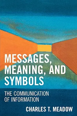 Messages, sens et symboles : La communication de l'information - Messages, Meaning, and Symbols: The Communication of Information