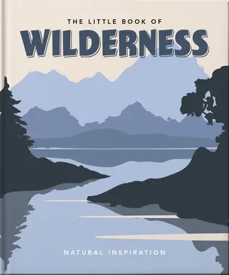 Le Petit Livre de la Nature Sauvage - The Little Book of Wilderness