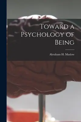 Vers une psychologie de l'être (Maslow Abraham H. (Abraham Harold)) - Toward a Psychology of Being (Maslow Abraham H. (Abraham Harold))