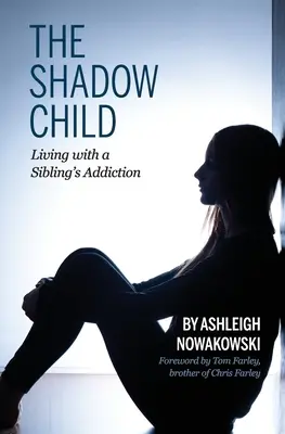 L'enfant de l'ombre : Vivre avec la dépendance d'un frère ou d'une sœur - The Shadow Child: Living With a Sibling's Addiction