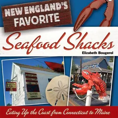 Les cabanes à fruits de mer préférées de la Nouvelle-Angleterre : Manger le long de la côte, du Connecticut au Maine - New England's Favorite Seafood Shacks: Eating Up the Coast from Connecticut to Maine