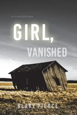 Girl, Vanished (Un suspense du FBI d'Ella Dark - Livre 5) - Girl, Vanished (An Ella Dark FBI Suspense Thriller-Book 5)