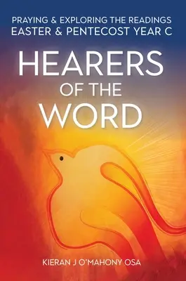 Les auditeurs de la Parole : Prier et explorer les lectures de Pâques et de la Pentecôte : Année C - Hearers of the Word: Praying and Exploring the Readings for Easter and Pentecost Year C