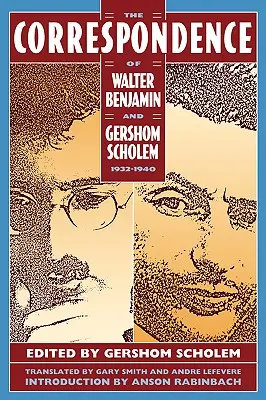 La correspondance de Walter Benjamin et Gershom Scholem, 1932-1940 - The Correspondence of Walter Benjamin and Gershom Scholem, 1932-1940
