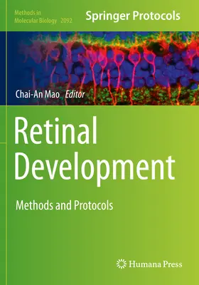 Développement de la rétine : Méthodes et protocoles - Retinal Development: Methods and Protocols