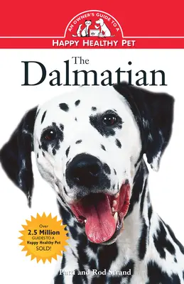 Le Dalmatien : Guide du propriétaire pour un animal de compagnie heureux et en bonne santé - The Dalmatian: An Owner's Guide to a Happy Healthy Pet