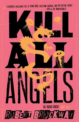 Kill All Angels : Le circuit vicieux, livre trois - Kill All Angels: The Vicious Circuit, Book Three