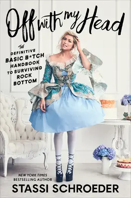 Off with My Head : The Definitive Basic B*tch Handbook to Surviving Rock Bottom (en anglais seulement) - Off with My Head: The Definitive Basic B*tch Handbook to Surviving Rock Bottom