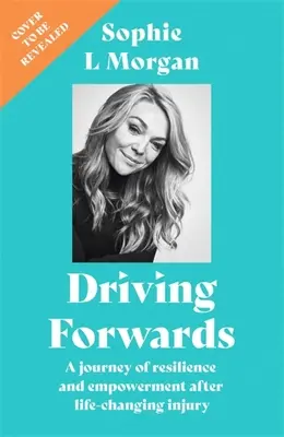 En route vers l'avenir : Un voyage de résilience et d'autonomisation après une blessure qui a changé le cours d'une vie - Driving Forwards: A Journey of Resilience and Empowerment After Life-Changing Injury
