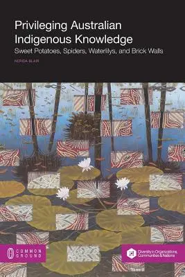 Privilégier le savoir indigène australien : Patates douces, araignées, Waterlilys et murs de briques - Privileging Australian Indigenous Knowledge: Sweet Potatoes, Spiders, Waterlilys, and Brick Walls
