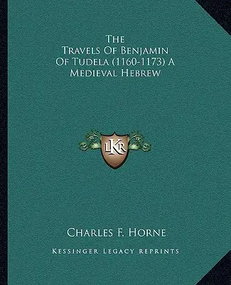 Les voyages de Benjamin de Tudela (1160-1173) un hébreu médiéval - The Travels of Benjamin of Tudela (1160-1173) a Medieval Hebrew