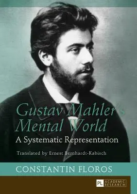 Le monde mental de Gustav Mahler : Une représentation systématique. Traduit par Ernest Bernhardt-Kabisch - Gustav Mahler's Mental World: A Systematic Representation. Translated by Ernest Bernhardt-Kabisch