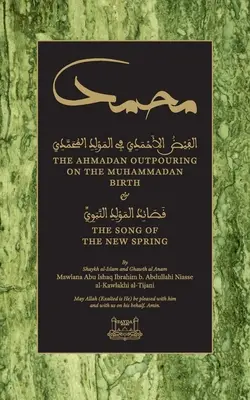 Le déferlement d'Ahmadan sur la naissance de Muhammad : & Le chant du nouveau printemps - The Ahmadan Outpouring on the Muhammadan Birth: & The Song of the New Spring