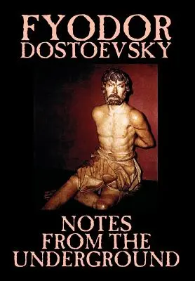 Notes du sous-sol de Fiodor Mikhaïlovitch Dostoïevski, Fiction, Classique, Littéraire - Notes from the Underground by Fyodor Mikhailovich Dostoevsky, Fiction, Classics, Literary