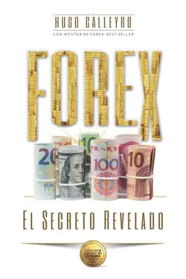 FOREX El Secreto Revelado : Todo lo que us necesita SABER para tener XITO como Trader e Inversionista. - FOREX El Secreto Revelado: Todo lo que usted necesita SABER para tener XITO como Trader e Inversionista.