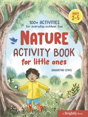 Nature Activity Book for Little Ones : 100+ activités pour s'amuser tous les jours en plein air - Nature Activity Book for Little Ones: 100+ Activities for Everyday Outdoor Fun