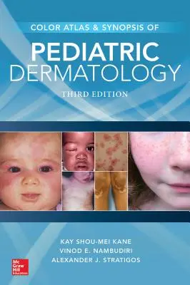 Atlas et synopsis en couleur de la dermatologie pédiatrique, troisième édition - Color Atlas & Synopsis of Pediatric Dermatology, Third Edition