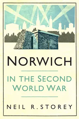 Norwich pendant la Seconde Guerre mondiale - Norwich in the Second World War