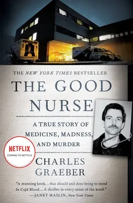 La bonne infirmière : Une histoire vraie de médecine, de folie et de meurtre - The Good Nurse: A True Story of Medicine, Madness, and Murder