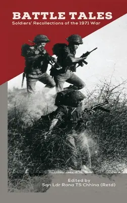 Récits de bataille : Souvenirs de soldats de la guerre de 1971 - Battle Tales: Soldiers' Recollections of the 1971 War