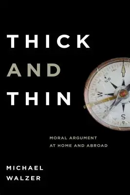 L'épaisseur et la finesse : L'argumentation morale chez nous et à l'étranger - Thick and Thin: Moral Argument at Home and Abroad