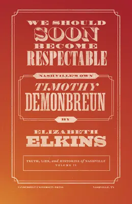 Nous devrions bientôt devenir respectables : Timothy Demonbreun, de Nashville - We Should Soon Become Respectable: Nashville's Own Timothy Demonbreun