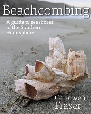 Beachcombing : Guide des rivages de l'hémisphère sud - Beachcombing: A Guide to Seashores of the Southern Hemisphere