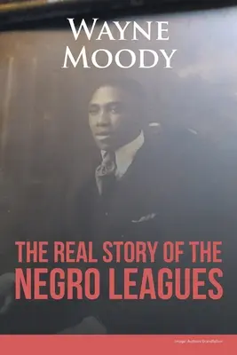 La véritable histoire des Negro Leagues - The Real Story of The Negro Leagues