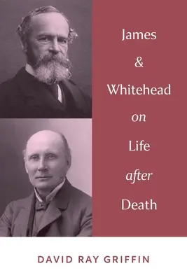 James & Whitehead sur la vie après la mort - James & Whitehead on Life after Death