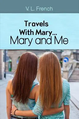 Voyages avec Mary...Mary et moi - Travels With Mary...Mary and Me