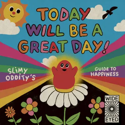 Aujourd'hui sera un grand jour : Le guide du bonheur de Slimy Oddity - Today Will Be a Great Day!: Slimy Oddity's Guide to Happiness