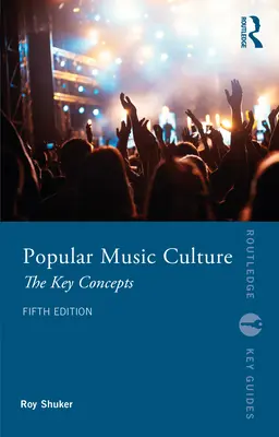 Culture musicale populaire : Les concepts clés - Popular Music Culture: The Key Concepts