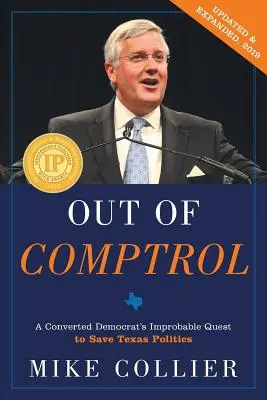 Hors du contrôle : La quête improbable d'un démocrate converti pour sauver la politique texane - Out of Comptrol: A Converted Democrat's Improbable Quest to Save Texas Politics