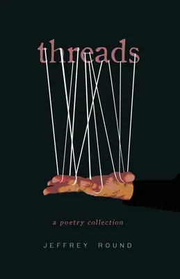 Les fils : Un recueil de poésie - Threads: A Poetry Collection