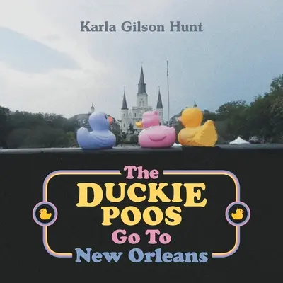 Les Duckie Poos vont à la Nouvelle-Orléans - The Duckie Poos Go to New Orleans