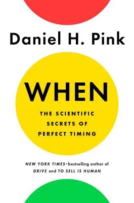 Quand : Les secrets scientifiques d'un timing parfait - When: The Scientific Secrets of Perfect Timing