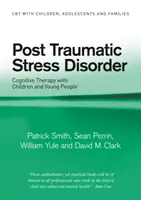 Stress post-traumatique - Thérapie cognitive avec les enfants et les jeunes (Smith Patrick (Institute of Psychiatry London UK)) - Post Traumatic Stress Disorder - Cognitive Therapy with Children and Young People (Smith Patrick (Institute of Psychiatry London UK))