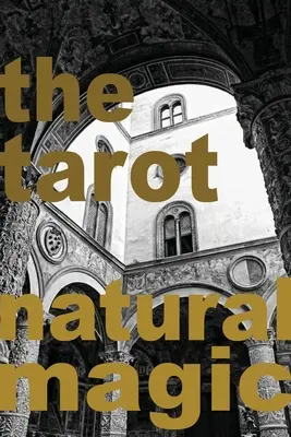 Le Tarot : La magie naturelle - The Tarot: Natural Magic