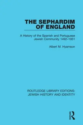 Les Sépharades d'Angleterre : Une histoire de la communauté juive espagnole et portugaise 1492-1951 - The Sephardim of England: A History of the Spanish and Portuguese Jewish Community 1492-1951