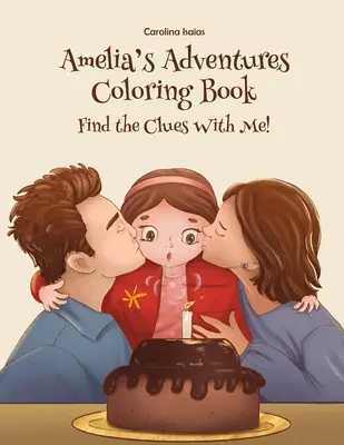 Le livre de coloriage des aventures d'Amelia : Trouvez les indices avec moi ! - Amelia's Adventures Coloring Book: Find the Clues With Me!