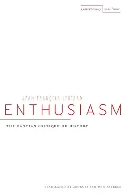 Enthousiasme : La critique kantienne de l'histoire - Enthusiasm: The Kantian Critique of History