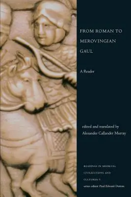 De la Gaule romaine à la Gaule mérovingienne : Un lecteur - From Roman to Merovingian Gaul: A Reader