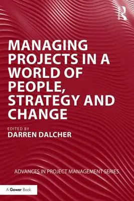 Gérer des projets dans un monde de personnes, de stratégies et de changements - Managing Projects in a World of People, Strategy and Change