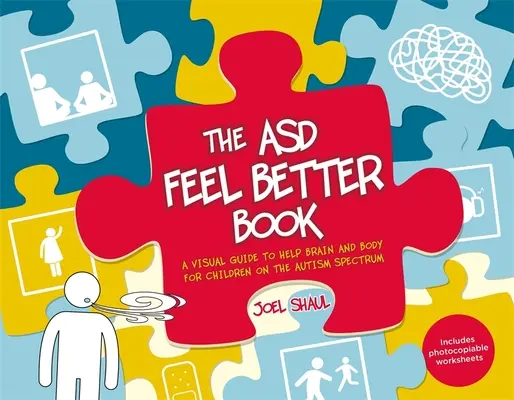 The Asd Feel Better Book : Un guide visuel pour aider le cerveau et le corps des enfants autistes - The Asd Feel Better Book: A Visual Guide to Help Brain and Body for Children on the Autism Spectrum