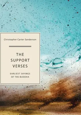 Les versets de soutien : Les premières paroles du Bouddha - The Support Verses: Earliest Sayings of the Buddha