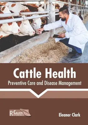 La santé du bétail : Soins préventifs et gestion des maladies - Cattle Health: Preventive Care and Disease Management